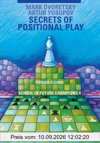 School of Future Champions: Secrets of Positional Play: BD 4 (Progress in Chess)