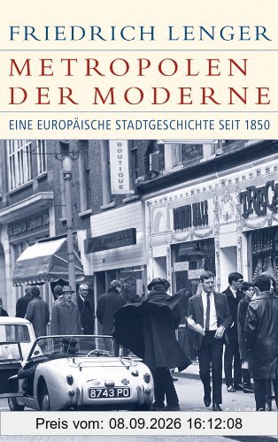 Metropolen der Moderne: Eine europäische Stadtgeschichte seit 1850