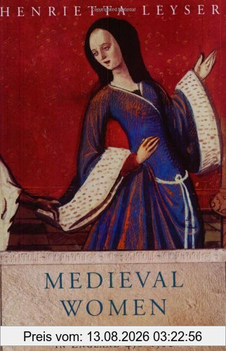Henrietta Leyser Medieval Women, A Social History Of Women In England 450-1500 (Women In History)