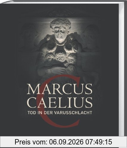 Marcus Caelius: Tod in der Varusschlacht