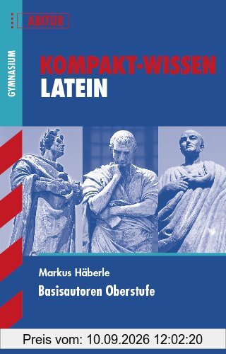 Kompakt-Wissen Gymnasium / Latein Basisautoren Oberstufe