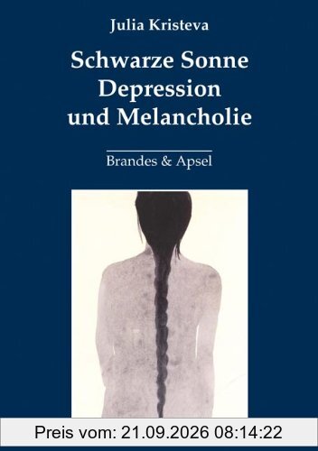 Schwarze Sonne. Depression und Melancholie