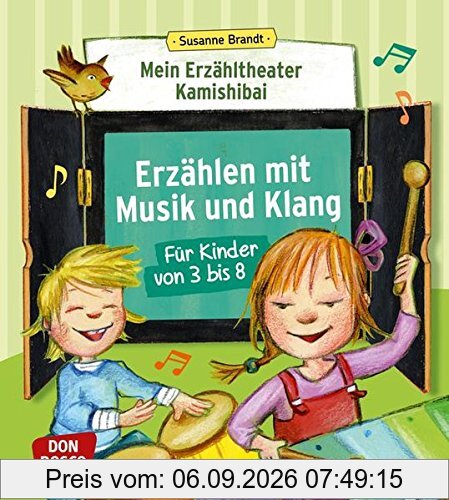 Mein Erzähltheater Kamishibai: Erzählen mit Musik und Klang für Kinder von 3 bis 8 (Das Praxis- und Methodenbuch zum Erzähltheater)