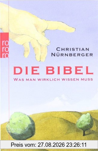 Die Bibel: Was man wirklich wissen muss