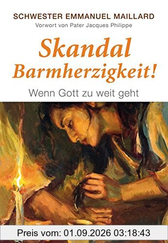 Skandal Barmherzigkeit !: Wenn Gott zu weit geht
