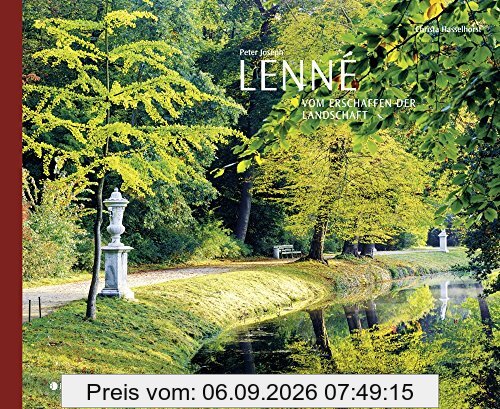 Peter Joseph Lenné: Vom Erschaffen der Landschaft
