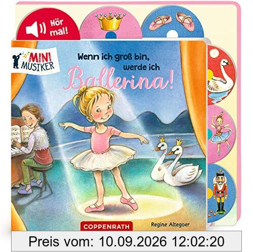 Wenn ich groß bin, werde ich Ballerina! (Soundbuch) (Mini-Musiker)