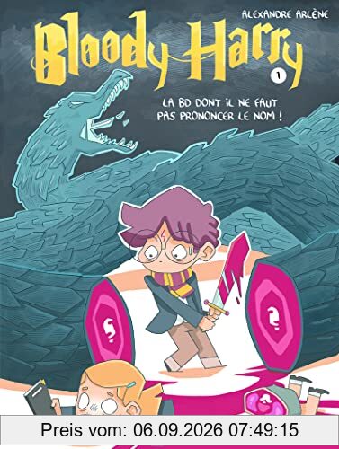Bloody Harry. Vol. 1. La BD dont il ne faut pas prononcer le nom !