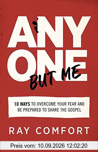 Anyone but Me: 10 Ways to Overcome Your Fear and Be Prepared to Share the Gospel