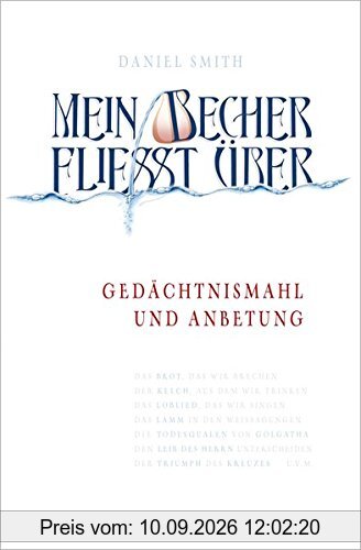 Mein Becher fließt über: Gedächtnismahl und Anbetung
