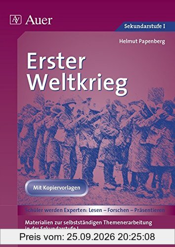 Erster Weltkrieg: Materialien zur selbstständigen Themenerarbeitung in der Sekundarstufe I (5. bis 10. Klasse) (Geschichte: …