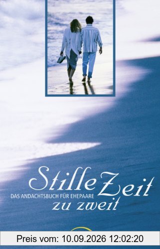 Stille Zeit zu zweit: Das Andachtsbuch für Ehepaare