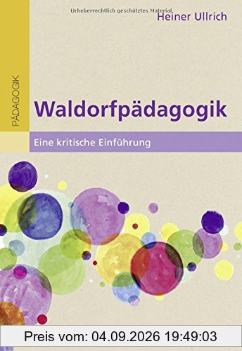 Waldorfpädagogik: Eine kritische Einführung