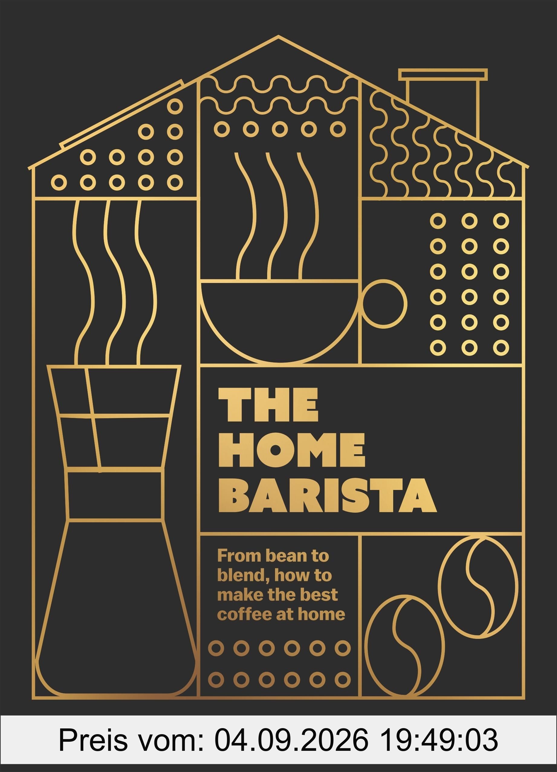 The Home Barista: From bean to blend, how to make the best coffee at home (A Quick Ting On)