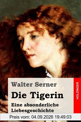 Die Tigerin: Eine absonderliche Liebesgeschichte