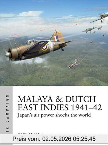 Mark Stille Malaya & Dutch East Indies 1941–42, Japan's Air Power Shocks The World (Air Campaign)