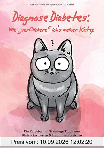 Diagnose Diabetes: Wie verClickere ich's meiner Katze?: Ein Ratgeber mit Trainings-Tipps zum Blutzuckermessen