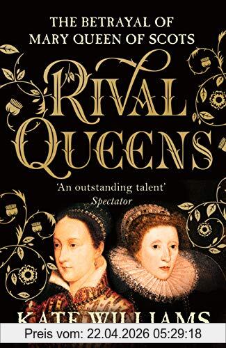 Kate Williams Rival Queens, The Betrayal Of Mary, Queen Of Scots
