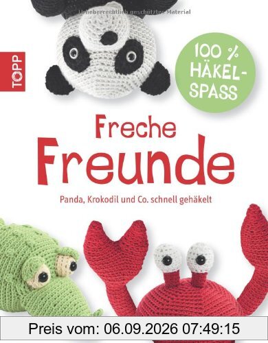 Freche Freunde: Panda, Elefant & Co. schnell gehäkelt
