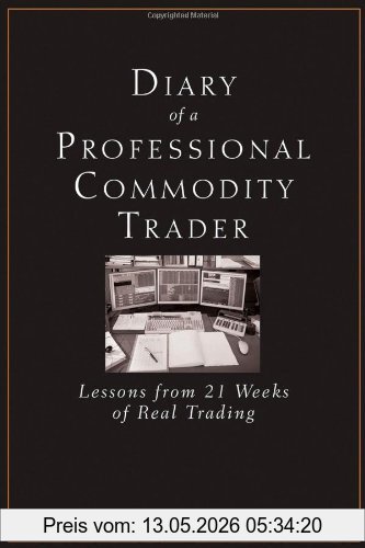 Brandt, Peter L. Diary Of A Professional Commodity Trader, Lessons From 21 Weeks Of Real Trading