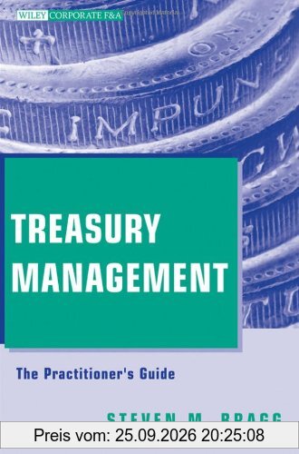 Treasury Management: The Practitioner's Guide (Wiley Corporate F&A (Unnumbered))