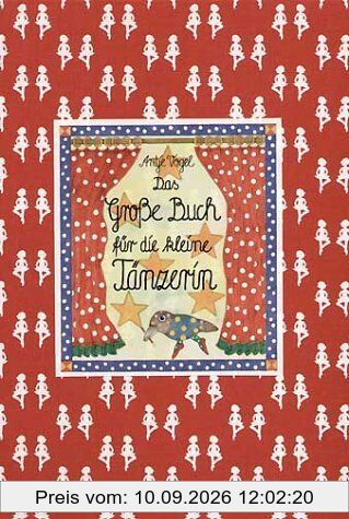 Das Große Buch für die kleine Tänzerin (Kreativ- und Sachbücher)