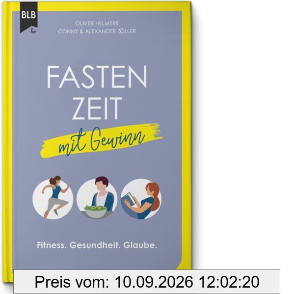 Fastenzeit mit Gewinn: Von Aschermittwoch bis Ostern: Die Fasten- und Passionszeit bewusst erleben!