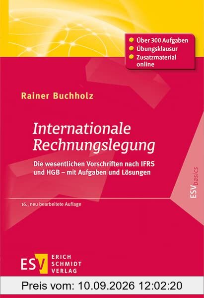 Internationale Rechnungslegung: Die wesentlichen Vorschriften nach IFRS und HGB – mit Aufgaben und Lösungen (ESVbasics)