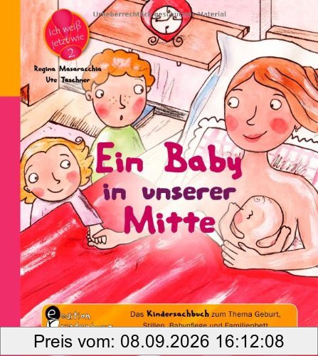 Ein Baby in unserer Mitte - Das Kindersachbuch zum Thema Geburt, Stillen, Babypflege und Familienbett