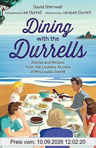 Dining with the Durrells: Stories and Recipes from the Cookery Archive of Mrs Louisa Durrell