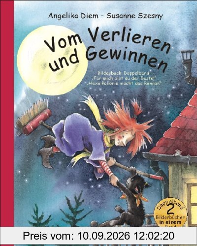 Vom Verlieren und Gewinnen - Bilderbuch-Doppelband: enthält die Titel Für mich bist du der Beste! und Hexe Pollonia macht das Rennen.: Doppelband: Zwei Bilderbücher in einem Band