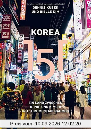 Korea 151: Ein Land zwischen K-Pop und Kimchi in 151 Momentaufnahmen