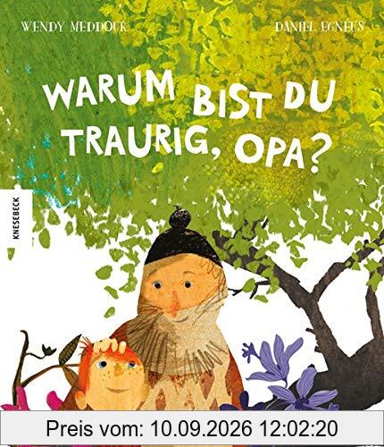 Warum bist du traurig, Opa?: Ein Vorlese-Buch zum Thema Tod, Trauern und Erinnerung ab 5 Jahren