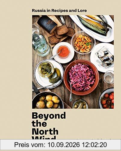 Beyond the North Wind: Russia in Recipes and Lore [A Cookbook]