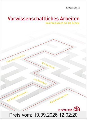 Vorwissenschaftliches Arbeiten. Aktualisierung: Ein Praxisbuch für die Schule