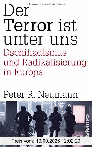 Der Terror ist unter uns: Dschihadismus, Radikalisierung und Terrorismus in Europa