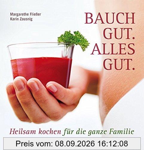 Bauch gut alles gut: Heilsam Kochen für die ganze Familie