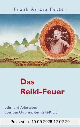 Das Reiki-Feuer - Lehr- und Arbeitsbuch über den Ursprung der Reiki-Kraft
