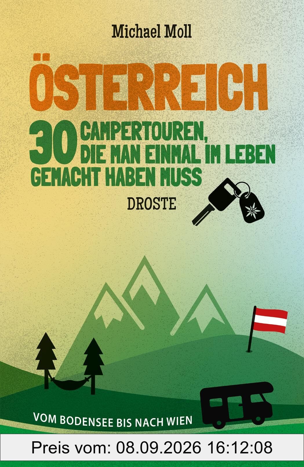 Österreich. 30 Campertouren, die man einmal im Leben gemacht haben muss: Vom Bodensee bis nach Wien