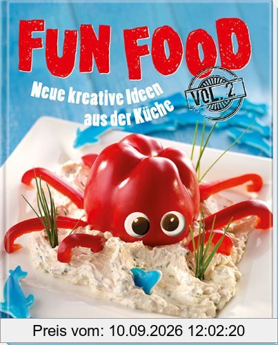 Fun Food Vol. 2: Neue kreative Ideen aus der Küche