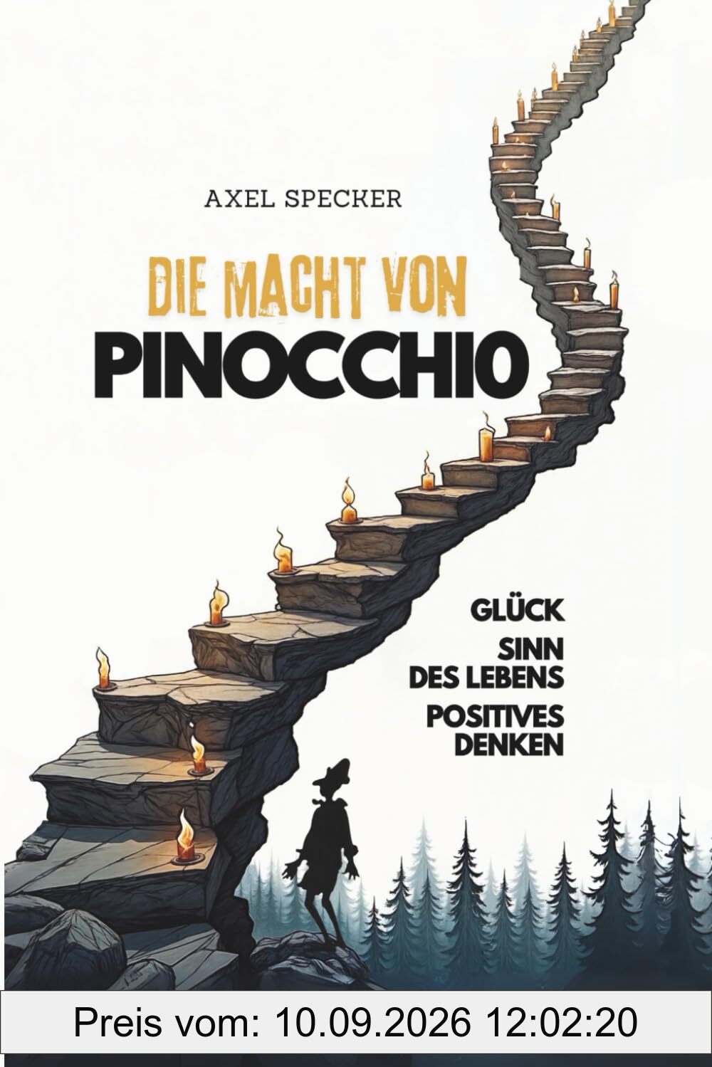 Die Macht von Pinocchio: Glück, Sinn des Lebens, Positives Denken