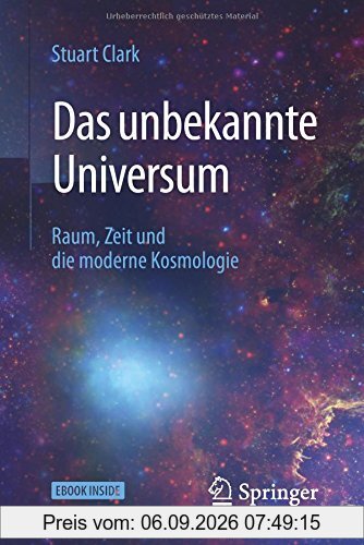 Das unbekannte Universum: Raum, Zeit und die moderne Kosmologie