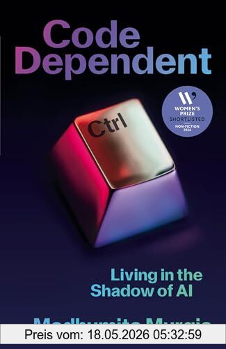 Madhumita Murgia Code Dependent, Living In The Shadow Of Ai ― Shortlisted For The Women's Prize For Non-Fiction