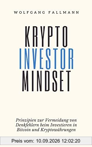 Krypto Investor Mindset: Prinzipien zur Vermeidung von Denkfehlern beim Investieren in Bitcoin und Kryptowährungen