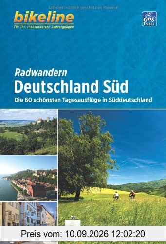 Radwandern Deutschland Süd: Die 60 schönsten Tagesausflüge in Süddeutschland