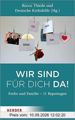 Wir sind für dich da!: Krebs und Familie - 11 Reportagen