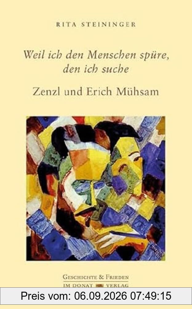 Weil ich den Menschen spüre, den ich suche: Zenzl und Erich Mühsam (Schriftenreihe Geschichte & Frieden)