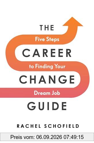 The Career Change Guide: Five Steps to Finding Your Dream Job