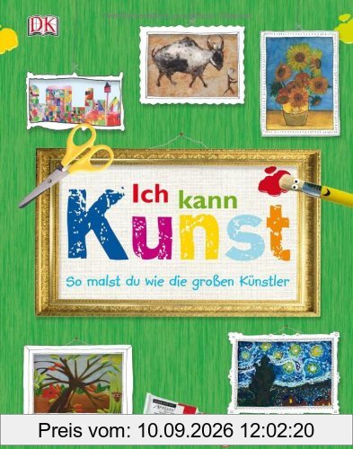 Ich kann Kunst: So malst du wie die großen Künstler