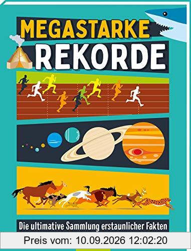 Megastarke Rekorde: Die ultimative Sammlung erstaunlicher Fakten | Informationen, zu den extremsten Leistungen, zu denen der Mensch und die Natur fähig sind, kompakt und bildhaft dargestellt
